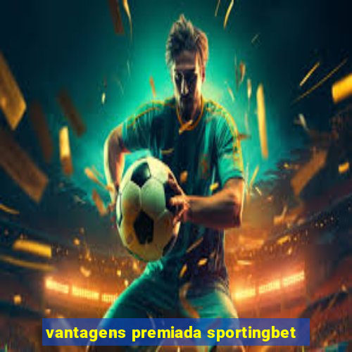 vantagens premiada sportingbet